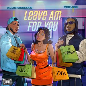Leave Am For You (feat. Peruzzi)