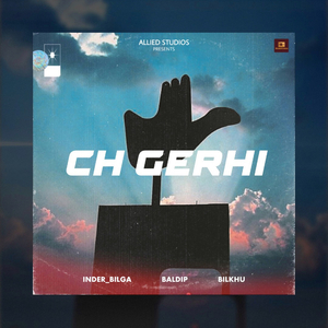 CH Gerhi (feat. Baldeeep & Bilkhu)