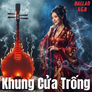 Khung Cửa Trống | Nhạc R&B Buồn x Triết Lý Về Sự Chia Ly
