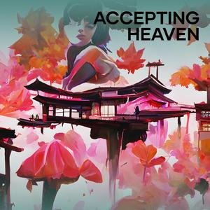 Accepting Heaven