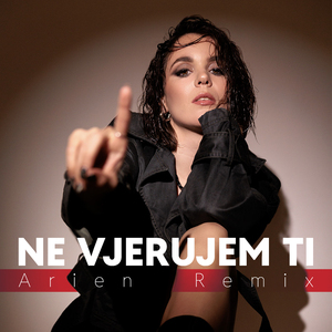Ne vjerujem ti (Arien Remix)