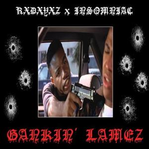 GANKIN' LAMEZ (feat. RXDXYXZ)