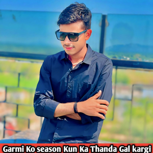 Garmi Ko Season Kun Ka Thanda Gal Kargi