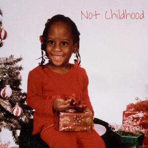 Not Childhood