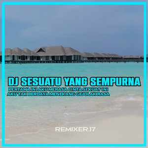 DJ SESUATU YANG SEMPURNA