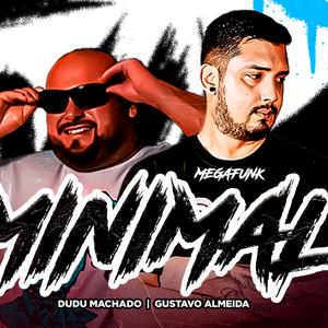 MEGA FUNK MINIMAL 3.0 (DJ GUSTAVO ALMEIDA DJ DUDU MACHADO)