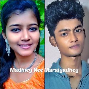 Madhiey Nee Maraiyadhey (feat. Jenis)