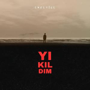 Yıkıldım