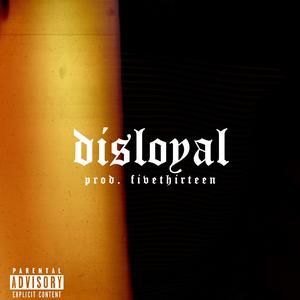 Disloyal