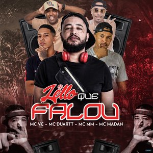 Dj Lello Que Falou (feat. MC VC, MC Duartt, MC MM & MC Madan)
