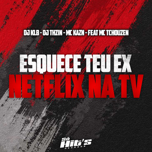 Esquece Teu Ex Netflix Na TV