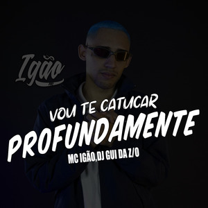 Vou Te Catucar Profundamente