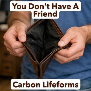 You Dont Have A Friend