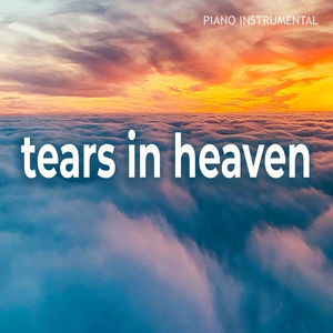 Tears In Heaven - Piano Instrumental (Cover)