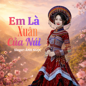 EM LÀ XUÂN CỦA NÚI