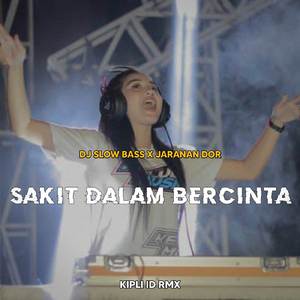 DJ SAKIT DALAM BERCINTA BASS JARANAN DOR