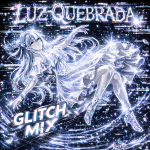 Luz Quebrada (Glitch MIX)