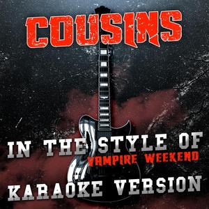 Cousins (In the Style of Vampire Weekend) [Karaoke Version]