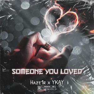 Someone you loved (feat. YKAY)