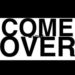 come over