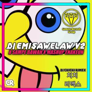 DJ EMISAWELAW V2 X SAMPE BAWAH (MASHUP KANE)