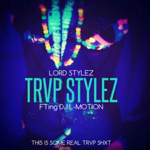 Trvp Stylez (Lord Stylez - Trvp Stylez (Ft.DJ L-Motion))