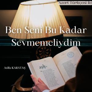 Ben Seni Bu Kadar Sevmemeliydim