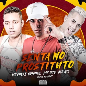 Senta no Prostituto (feat. Mc Chefe Original, MC G15 & Jeová no Beat)