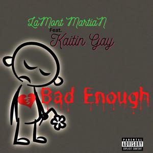 Bad Enough (feat. Kaitin Gay)