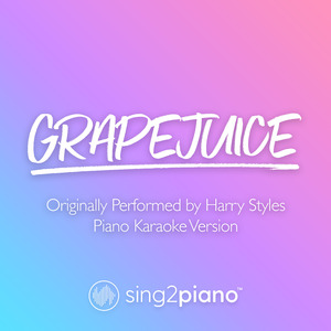 Grapejuice (Originally Performed by Harry Styles) (Piano Karaoke Version)