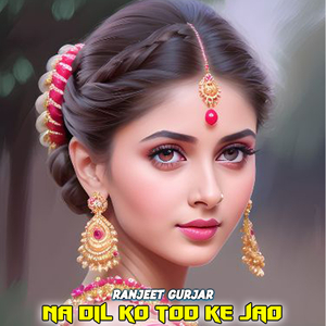 Na Dil Ko Tod Ke Jao