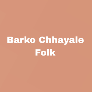Barko Chhayale Folk