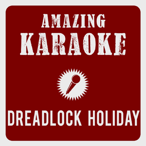 Dreadlock Holiday (I Don't Like Reggae) [karaoke Version]