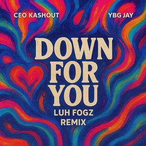 Down for you (Remix) (feat. YBG JAY & CEOKASHOUT)