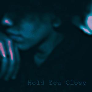 Hold You Close