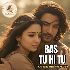 Bas Tu Hi Tu, An Emotional Hindi Love Song