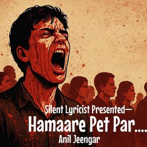 Hamaare Pet Par (Rebel Song) (feat. Silent Lyricist)