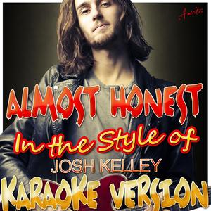 Almost Honest (In the Style of Josh Kelley) [Karaoke Version]