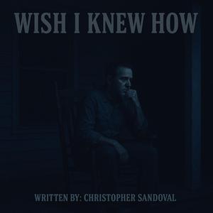 Wish I Knew How