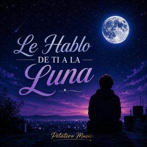 LE HABLO DE TI A LA LUNA