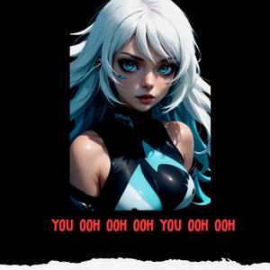 you ooh ooh ooh you ooh ooh