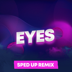 Eyes (SpedUp Remix)