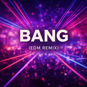 Bang (EDM Remix)