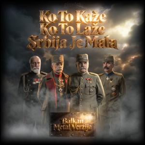 Ko To Kaže Ko To Laže Srbija Je Mala (Balkan Metal Verzija)