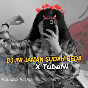 DJ Ini Jaman Sudah Beda X Tubani