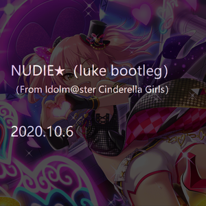 NUDIE★（luke bootleg）[2020.10.6]