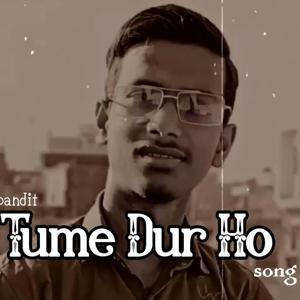 Tume Dur Ho