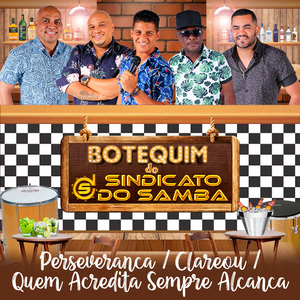 Perseverança / Clareou / Quem Acredita Sempre Alcança - Botequim do Sindicato do Samba (Ao vivo)