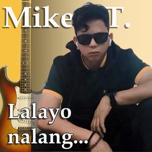 Lalayo nalang...