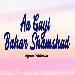 Aa Gayi Bahar Shamshad